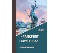 Frankfurt Travel Guide 2026: Culture, Food, History, Modern Skyline and Local Insights in Germany’s Most Dynamic City