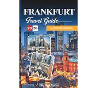 FRANKFURT TRAVEL GUIDE 2026: Discover Hidden Gems, Historic Landmarks, Travel Tips, and Unforgettable Vacation Experiences