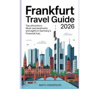 FRANKFURT TRAVEL GUIDE 2026: Top Attractions Must-See Landmarks and Sights in Germany’s Financial Hub