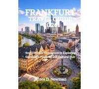 FRANKFURT TRAVEL GUIDE 2026: Your Ultimate Companion to Exploring Germany’s Financial and Cultural Hub