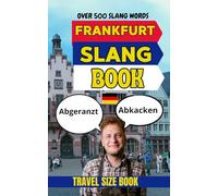 Frankfurt Urban Dictionary: The Ultimate Guide to Frankfurt Street Slang, Nightlife Talk, and Urban German Culture (Urban Slang Dictionary)