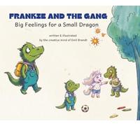 Frankie and the Gang: Big Feelings for a Small Dragon: A story about big feelings (and what to do with them)