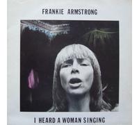 FRANKIE ARMSTRONG - I HEARD A WOMAN SINGING LP (VINYL) UK FUSE