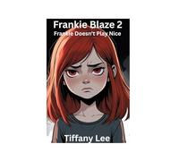 Frankie Blaze Book 2 Frankie Doesn't Play Nice (Frankie Blaze Words of Fire)