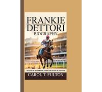FRANKIE DETTORI BIOGRAPHY: The Story Of Determination, Passion, And Victory On The Track