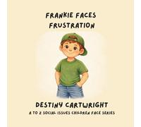 Frankie Faces Frustration: A Social-Emotional Learning Story About Patience, Frustration, and Self-Regulation (A to Z Social Issues Children Face)
