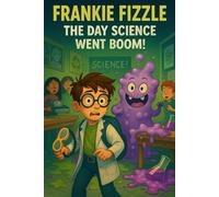 Frankie Fizzle: The Day Science went Boom