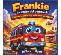 Frankie il camion dei pompieri: il piccolo leader dal grande cuore coraggioso: Il piccolo leader dal cuore grande e coraggioso: Un'avventura in rima, ... a guidare (Children's Storybooks in Italian)