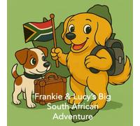 Frankie & Lucy's big South African Adventure: A Travel Colouring Book Featuring Two Adventurous Dogs (Franky and Lucy's World Adventures)
