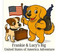 Frankie & Lucy's Big United States of America Adventure: Stars, Stripes, and Wagging Tails: A Paw-some Coloring Adventure Across America (Franky and Lucy's World Adventures)