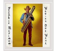 Frankie Maximum Goes Way-Er Out West