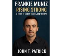 Frankie Muniz: Rising Strong: A Story of Talent, Change, and Triumph