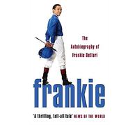 [(Frankie: The Autobiography of Frankie Dettori)] [ By (author) Frankie Dettori ] [June, 2005]