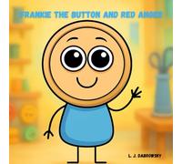 Frankie the Button and Red Anger: A cute picture book for kids about recognizing and dealing with anger. (Frankie the Button and the Colors of Emotions)