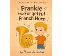 Frankie the Forgetful French Horn: Intro to Instruments (Orchestra of Life Lessons)
