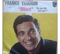 FRANKIE VAUGHAN - FRANKIE VAUGHAN 7"Single- Milord/Do You Still Love Me