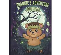 Frankie's Adventure Journal: A Monster Themed Draw and Write Book: Creative Halloween Notebook for Kids | Blank Picture Space for Drawing and Primary ... | 120 Pages for Young Writers and Artists