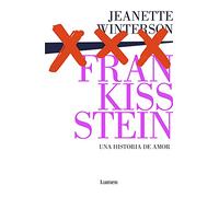 Frankissstein: una historia de amor / Frankissstein: A Love Story: Una historia de amor / A Love Story (Narrativa)