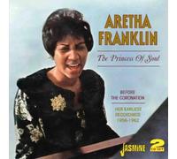 Franklin, Aretha - The Princess of Soul - Before the Coronation: Her Earliest Recordings 1956-1962