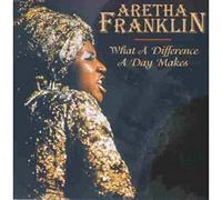 Aretha Franklin - What A Difference A Day Amkes