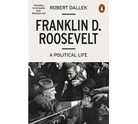 Franklin D Roosevelt: A Political Life