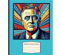 Franklin Roosevelt, FDR, Composition Notebook | 110 pages, 7.5" x 9.25"
