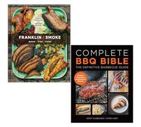 Franklin Smoke Wood Fire Food By Aaron Franklin, Jordan Mackay & Complete Bbq Bible The Definitive Barbecue Guide By Andy Husbands, Chris Hart 2 Books Collection Set