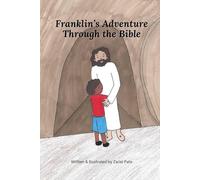 Franklin's Adventure Through the Bible: Adventures Through Faith & The Bible for Kids Book 4
