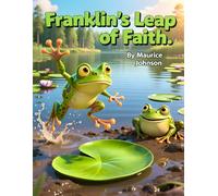 Franklin's Leap of Faith (God's Creation from A to Z)