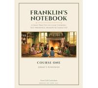 Franklin's Notebook: A Daily Practice in Clear Thinking, Self-Awareness, Memory & Character
