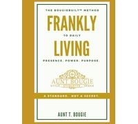 Frankly Living: The BougieBUILT™ Method to Daily Presence. Power. Purpose.
