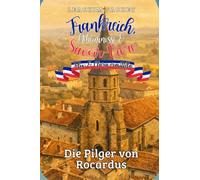 Frankreich, Geheimnisse & Savoir-Vivre: Felix und Clara ermitteln: Die Pilger von Rocardus