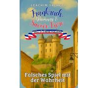 Frankreich, Geheimnisse & Savoir-Vivre: Felix und Clara ermitteln: Falsches Spiel mit der Wahrheit