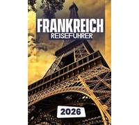 FRANKREICH-REISEFÜHRER 2026