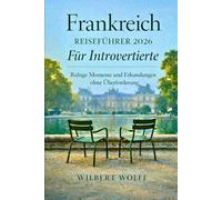 Frankreich Reiseführer 2026 Für Introvertierte: Ruhige Momente und Erkundungen ohne Überforderung