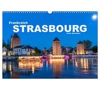 Frankreich - Strasbourg (Wandkalender 2026 DIN A3 quer), CALVENDO Monatskalender: Die sehenswerte Hauptstadt des Elass in einem Kalender vom Reisefotografen Peter Schickert.
