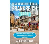 FRANKREICH-TASCH ENREISEFÜHRER 2026: Erkunden Sie Paris, die Provence, die Riviera und versteckte Juwelen im ganzen Land.