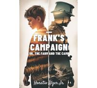 Frank's Campaign: Or, The Farm and the Camp: A Classic Civil War Coming-of-Age Novel (Annotated)