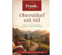 Franks: Nicht nur Urlaub sondern Ankommen (Allgäuer Hoteljuwelen)