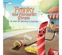 Franky the Fantastic Straw: A tale of Second Chances
