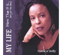 Frankye Kelly - My Life More Than It Is Not Just the Blues