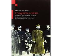 Franquisme i cultura. Destino. Política de Unidad. La lluita per l'hegemonia int: "Destino. Política de Unidad" La lluita per l'hegemonia ... postguerra catalana (1939-1949): 52 (L'Arjau)
