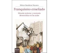 Franquismo enseñado: Historia reciente y memoria democrática en las aulas: 77 (Història i Memòria del Franquisme)