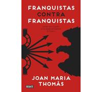 Franquistas contra franquistas: Luchas por el poder en la cúpula del régimen de Franco (Historia)