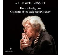 Frans Brüggen - A Life with Mozart - Frans Bruggen; Orchestra of the Eighteenth Century