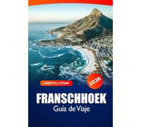 Franschhoek Guía de viaje 2026: Explorando la región vinícola de Sudáfrica, los pintorescos viñedos, la cocina gourmet, el rico patrimonio y la aventura