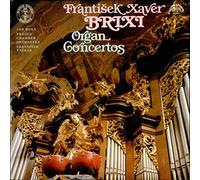 Frantisek Xaver Brixi - Organ Concertos