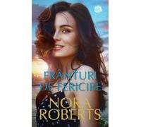 Franturi de fericire - Nora Roberts, Carti romantice, Editie in limba romana