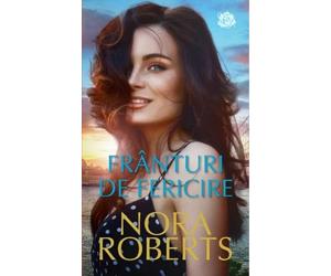 Franturi de fericire - Nora Roberts, Carti romantice, Editie in limba romana