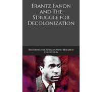Frantz Fanon and The Struggle for Decolonization (The Frantz Fanon Collection)